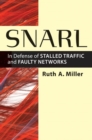 Image for Snarl : In Defense of Stalled Traffic and Faulty Networks