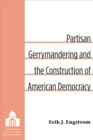 Image for Partisan Gerrymandering and the Construction of American Democracy