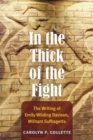 Image for In the Thick of the Fight : The Writing of Emily Wilding Davison, Militant Suffragette