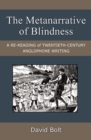 Image for The metanarrative of blindness  : a re-reading of twentieth-century Anglophone writing