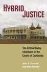 Image for Hybrid Justice : The Extraordinary Chambers in the Courts of Cambodia