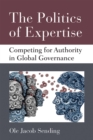 Image for The politics of expertise  : competing for authority in global governance