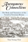 Image for Anonymous connections  : the body and narratives of the social in Victorian Britain