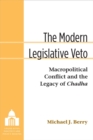 Image for The Modern Legislative Veto : Macropolitical Conflict and the Legacy of Chadha