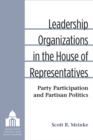 Image for Leadership organizations in the House of Representatives  : party participation and partisan politics