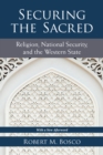 Image for Securing the sacred: religion, national security, and the western state