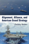 Image for Alignment, alliance, and American grand strategy