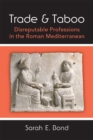 Image for Trade and Taboo : Disreputable Professions in the Roman Mediterranean