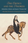 Image for The Critics and the Prioress : Antisemitism, Criticism, and Chaucer&#39;s Prioress&#39;s Tale