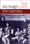 Image for Not Straight from Germany : Sexual Publics and Sexual Citizenship since Magnus Hirschfeld