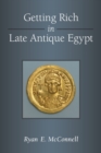 Image for Getting Rich in Late Antique Egypt