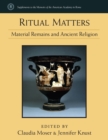 Image for Ritual Matters : Material Remains and Ancient Religion