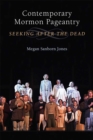 Image for Contemporary Mormon Pageantry : Seeking After the Dead