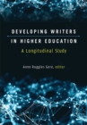 Image for Developing Writers in Higher Education : A Longitudinal Study
