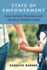 Image for State of Empowerment : Low-Income Families and the New Welfare State