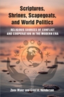 Image for Scriptures, Shrines, Scapegoats, and World Politics : Religious Sources of Conflict and Cooperation in the Modern Era