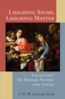 Image for Laughing Atoms, Laughing Matter : Lucretius&#39; De Rerum Natura and Satire