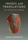 Image for Images and translations  : the Etruscans abroad