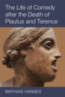 Image for The Life of Comedy after the Death of Plautus and Terence