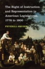 Image for The Right of Instruction and Representation in American Legislatures, 1778-1900