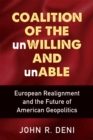 Image for Coalition of the unwilling and unable  : European realignment and the future of American geopolitics