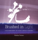Image for Brushed in Light : Calligraphy in East Asian Cinema