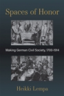 Image for Spaces of honor  : making German civil society, 1700-1914