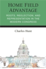 Image for Home field advantage  : roots, reelection, and representation in the modern Congress