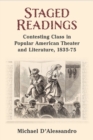 Image for Staged Readings : Contesting Class in Popular American Theater and Literature, 1835-75