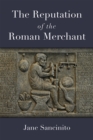 Image for The Reputation of the Roman Merchant