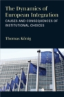 Image for The Dynamics of European Integration : Causes and Consequences of Institutional Choices