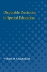 Image for Disputable Decisions in Special Education