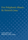 Image for Five Polyphonic Masses By Heinrich Isaac
