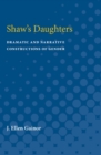 Image for Shaw&#39;s Daughters : Dramatic and Narrative Constructions of Gender