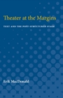 Image for Theater at the Margins : Text and the Post-Structured Stage