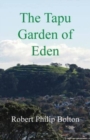 Image for The Tapu Garden of Eden : a Mysterious, Moving and Uniquely New Zealand Story, for Sensitive People, Young and Old, About How the Past Continues to Influence the Present