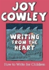 Image for Writing from the heart  : how to write books for children