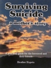 Image for Surviving Suicide: a mother&#39;s story