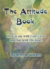 Image for Attitude Book: How To See With God&#39;s Eyes And Feel With His Heart