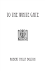 Image for To the White Gate
