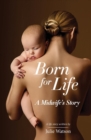 Image for Born for Life: A Midwife&#39;s Story