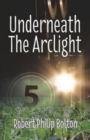 Image for Underneath The Arclight