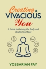 Image for Creating a Vivacious You: A Guide to Weight Loss and Health