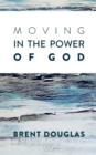 Image for Moving In The Power Of God
