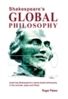Image for Shakespeare&#39;s Global Philosophy: Exploring Shakespeare&#39;s Nature-Based Philosophy in His Sonnets, Plays and Globe