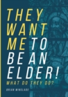 Image for They Want Me To Be An Elder! What Do They Do?
