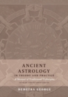 Image for Ancient Astrology in Theory and Practice : A Manual of Traditional Techniques, Volume I: Assessing Planetary Condition