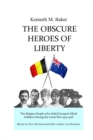 Image for The Obscure Heroes of Liberty - The Belgian People who Aided Escaped Allied Soldiers During the Great War 1914-1918