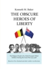 Image for The Obscure Heroes of Liberty - The Belgian People who Aided Escaped Allied Soldiers During the Great War 1914-1918