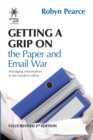 Image for Getting a Grip on the Paper and Email War : Managing information in the modern office